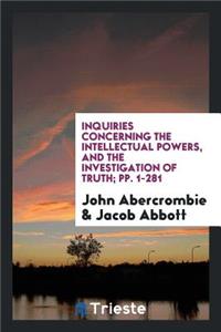 Inquiries Concerning the Intellectual Powers, and the Investigation of Truth