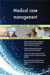 Medical case management A Complete Guide - 2019 Edition