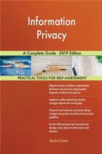Information Privacy A Complete Guide - 2019 Edition