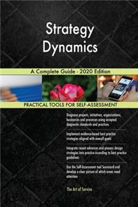 Strategy Dynamics A Complete Guide - 2020 Edition