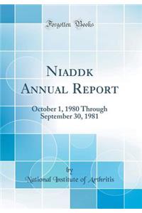 Niaddk Annual Report: October 1, 1980 Through September 30, 1981 (Classic Reprint)