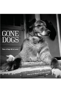 Gone Dogs: Tales of Dogs We've Loved
