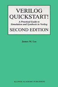 Verilog TM Quickstart: A Practical Guide to Simulation and Synthesis in Verilog