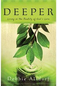 Deeper – Living in the Reality of God`s Love