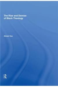 Rise and Demise of Black Theology