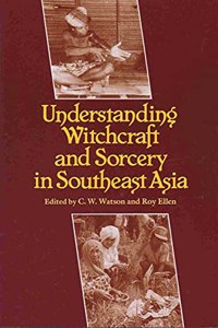 Understanding Witchcraft and Sorcery in Southeast Asia