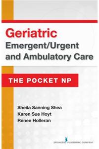 Geriatric Emergent/Urgent and Ambulatory Care