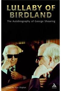 Lullaby of Birdland: The Autobiography of George Shearing [With Braille Bookmark]