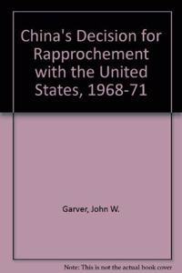 China's Decision For Rapprochement With The United States, 1968-1971