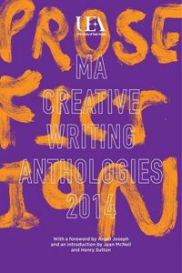 UEA Creative Writing Anthology Prose Fiction