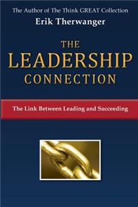 The Leadership Connection: The Link Between Leading and Succeeding