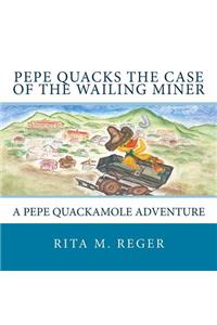 Pepe Quacks the Case of the Wailing Miner