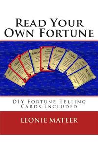 Read Your Own Fortune: Do-It-Yourself Fortune Telling Cards-Included