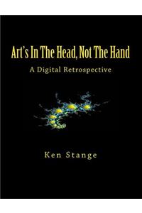 Art's In The Head, Not The Hand: A Digital Retrospective