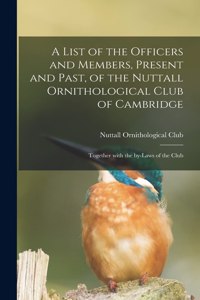 A List of the Officers and Members, Present and Past, of the Nuttall Ornithological Club of Cambridge