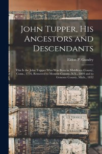 John Tupper, His Ancestors and Descendants