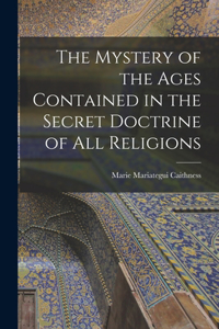 Mystery of the Ages Contained in the Secret Doctrine of all Religions