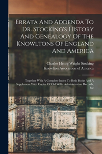 Errata And Addenda To Dr. Stocking's History And Genealogy Of The Knowltons Of England And America