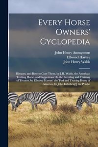 Every Horse Owners' Cyclopedia