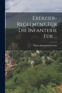 Exerzier-Reglement Für Die Infanterie Für ...