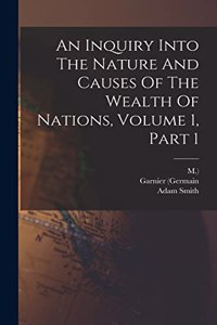 Inquiry Into The Nature And Causes Of The Wealth Of Nations, Volume 1, Part 1