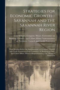 Strategies for Economic Growth--Savannah and the Savannah River Region