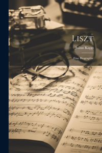 Liszt; Eine Biographie