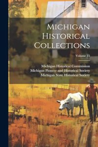 Michigan Historical Collections; Volume 15