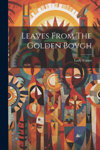 Leaves From The Golden Bovgh