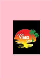 Good Vibes Only