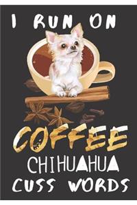 I run on Coffee Chihuahua Cuss Words