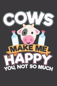 Cows Make Me Happy You Not So Much