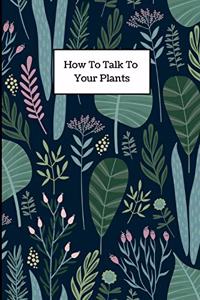How to Talk to Your Plants