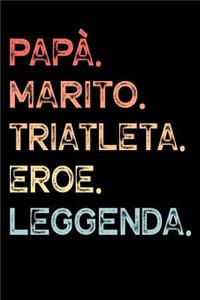 Papà. Marito. Triatleta. Eroe. Leggenda.