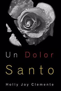 Un Dolor Santo: Experimentando las tiernas misericordias de Dios y su fiel presencia antes, durante y después del aborto espontáneo