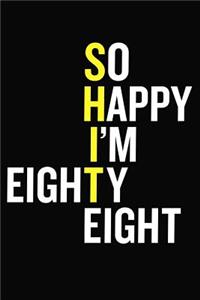 So Happy I'm Eighty Eight