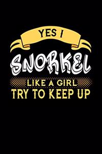 Yes I Snorkel Like a Girl Try to Keep Up