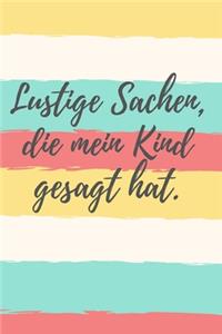 Lustige Sachen, die mein Kind gesagt hat.