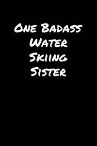 One Badass Water Skiing Sister