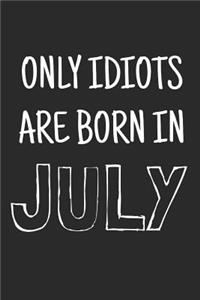 Only idiots are born in July