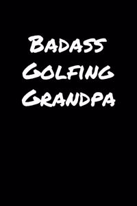 Badass Golfing Grandpa