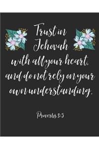 Trust In Jehovah With All Your Heart And Do Not Rely On Your Own Understanding