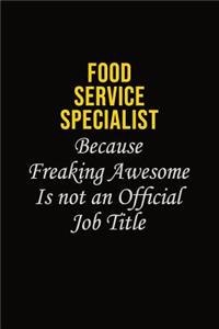 Food service specialist Because Freaking Asweome Is Not An Official Job Title