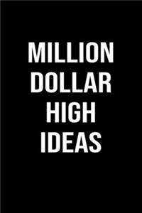 Million Dollar High Ideas