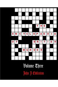 Encylopaedia of British Murder - Volume 3