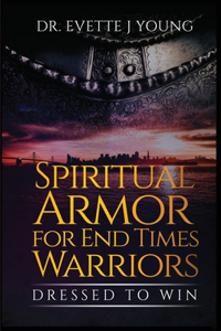 Spiritual Armor for End Times Warriors