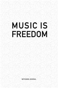 Music Is Freedom: A 6 x 9 Inch Matte Softcover Quote Notebook Journal Diary With A Bold Text Font Cover Slogan and 120 Blank Lined Pages