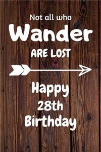 Not all who Wander are lost Happy 28th Birthday