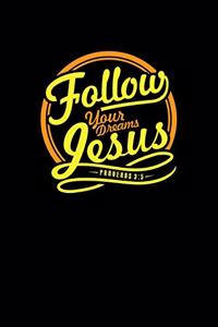 Follow Your Deams Jesus