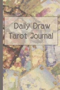 Daily Draw Tarot Journal: Card Spread Art 6x9 Inch Notebook to Record Your Daily Tarot Card Reading